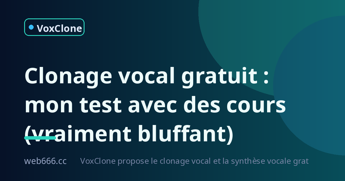 Le clonage vocal gratuit, vraiment fiable ? J'ai testé avec mes cours, et franchement…