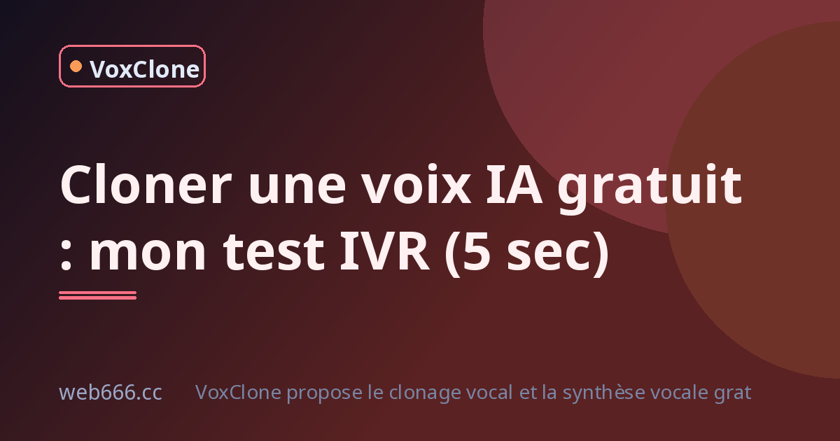 Cloner une voix IA gratuit : mon test sur un vrai IVR téléphonique