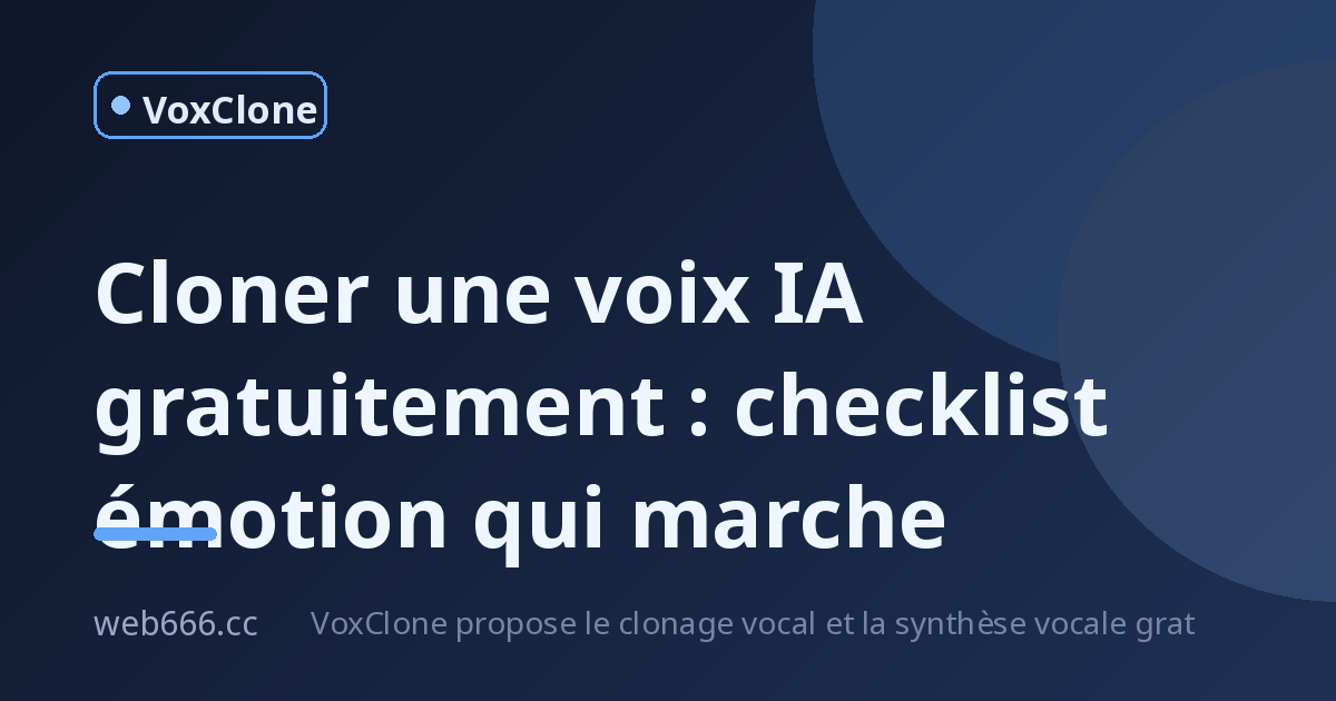 Cloner une voix IA gratuitement : ma checklist émotion